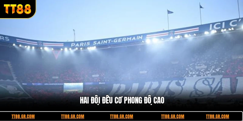 Hai đội đều có phong độ cao